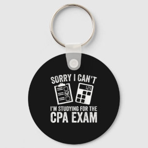 Sorry I Can't I'm Studying For The Cpa Exam - Cpa  Keychain