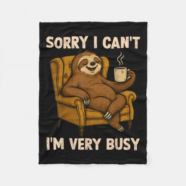 Sorry I Can't I'm Very Busy Funny Lazy Sloth Drink Fleece Blanket (Front)