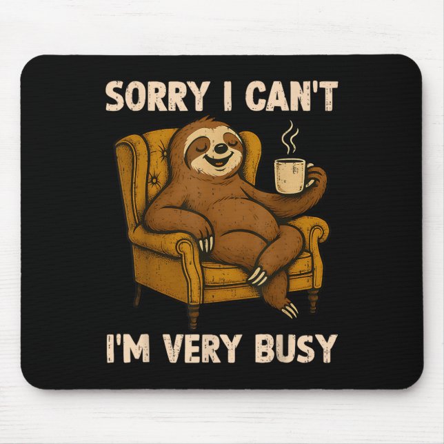 Sorry I Can't I'm Very Busy Funny Lazy Sloth Drink Mouse Pad (Front)