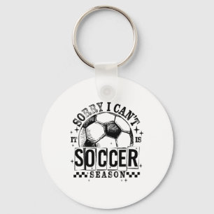 Sorry I Can't It Is Soccer Season Game Day Sports  Keychain