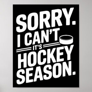 Sorry I Can't It’s Hockey Season  Poster