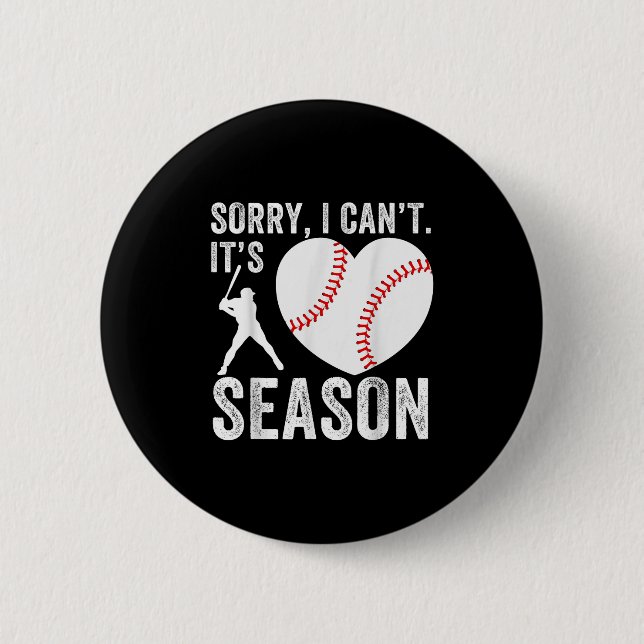 Sorry I Can't Its Baseball Season Baseball Player  2 Inch Round Button (Front)