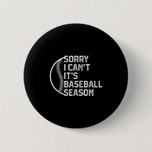 Sorry I Can't It's Baseball Season Funny Softball  2 Inch Round Button