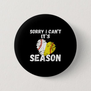 Sorry I Can't It's Baseball Softball Season For Me 2 Inch Round Button