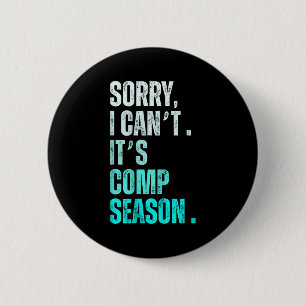 Sorry I Can't It's Comp Season Funny Dance Coach M 2 Inch Round Button