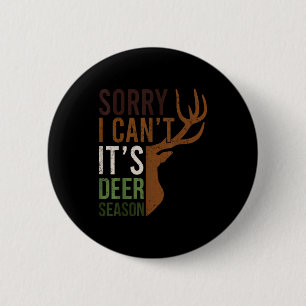 Sorry I Can't It's Deer Season Hunting Dad Wildlif 2 Inch Round Button