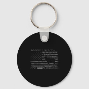 Sorry I Can't It's Deer Season Hunting Keychain
