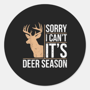 Sorry I Can't It's Deer Season Shirt Funny Deer Hu Classic Round Sticker