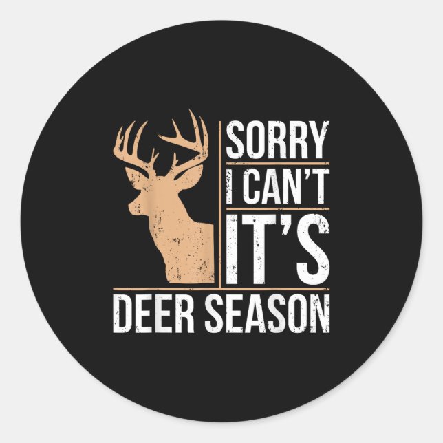 Sorry I Can't It's Deer Season Shirt Funny Deer Hu Classic Round Sticker (Front)