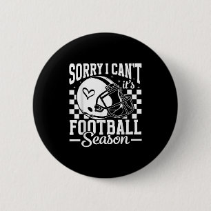 Sorry I Can't It's Football Season Game Day Touchd 2 Inch Round Button