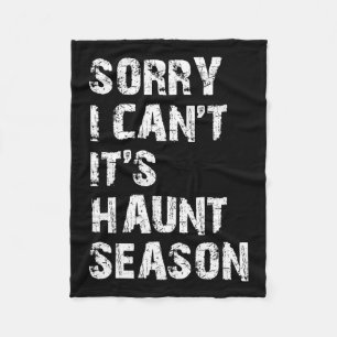Sorry I Can't It's Haunt Season Funny Hunting Love Fleece Blanket