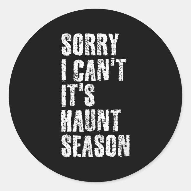 Sorry I Can't It's Haunt Season Soky Season Quote  Classic Round Sticker (Front)