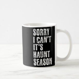 Sorry I Can't It's Haunt Season Soky Season Quote Coffee Mug