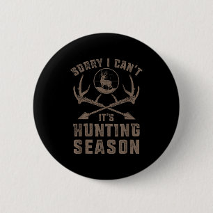 Sorry I Can't It's Hunting Season Funny Deer Hunte 2 Inch Round Button