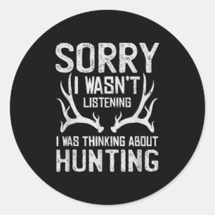 Sorry I Can't It's Hunting Season - Humor Deer Hun Classic Round Sticker