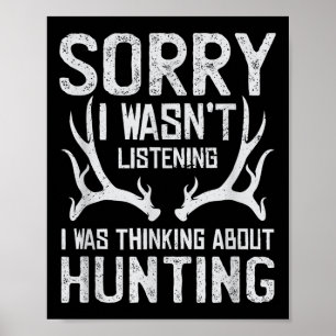Sorry I Can't It's Hunting Season - Humor Deer Hun Poster