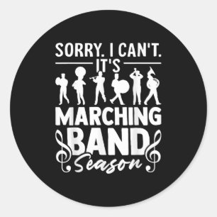 Sorry I Can't It's Marching Band Season Funny Band Classic Round Sticker