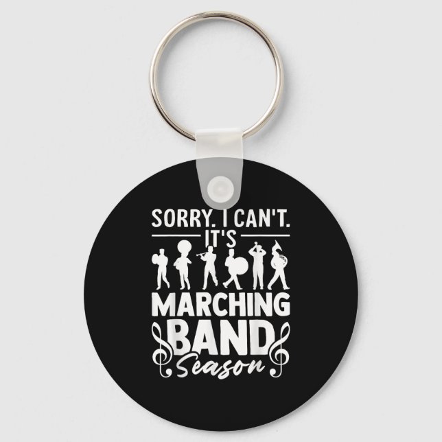 Sorry I Can't It's Marching Band Season Funny Band Keychain (Front)