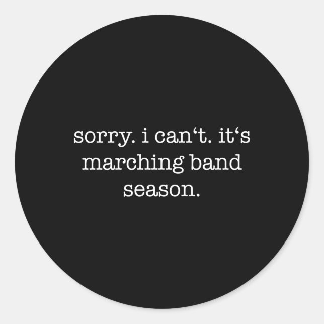 Sorry I Can'T It'S Marching Band Season Marching B Classic Round Sticker (Front)