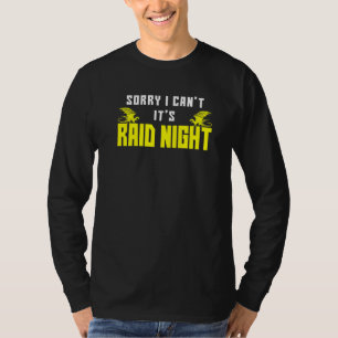 Sorry I Can't It's Raid Night Mmorpg Gamers Raidin T-Shirt
