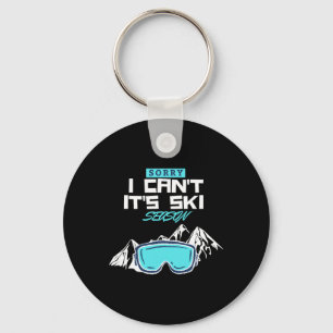 Sorry I Can't It's Ski Season  Keychain