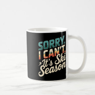 Sorry I Cant Its Ski Season Winter Sports 3 Coffee Mug