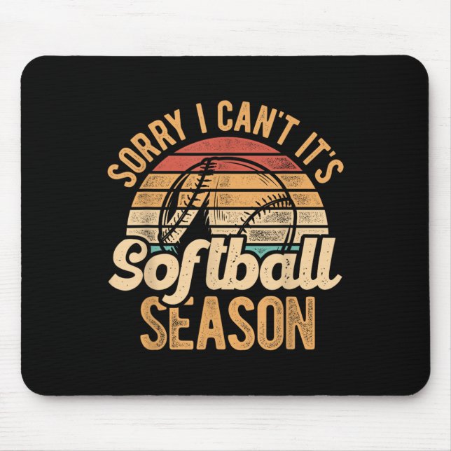 Sorry I Can't It's Softball Season Softball Player Mouse Pad (Front)