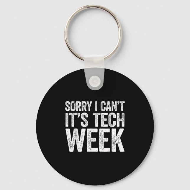 Sorry I Can't It's Tech Week Shirt Theatre Rehears Keychain (Front)