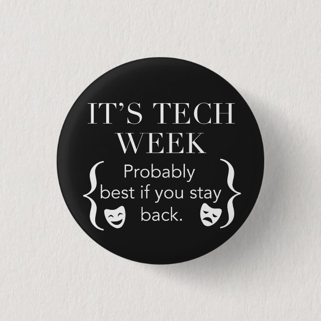 Sorry I Can't It's Tech Week (Stay Back) 1 Inch Round Button (Front)