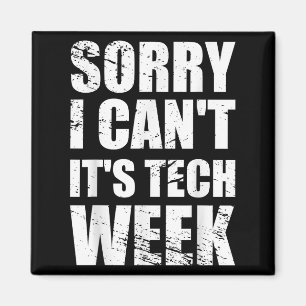 Sorry I Can't It's Tech Week Theatre Gift  Magnet