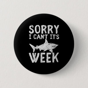 Sorry I Can't It's Week 2025 Funny Shark Lover Awa 2 Inch Round Button