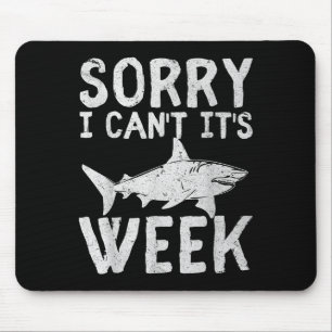 Sorry I Can't It's Week 2025 Funny Shark Lover Awa Mouse Pad