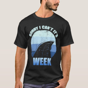 Sorry I Can't It's Week Funny Shark Gift  T-Shirt