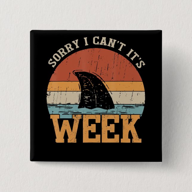 Sorry I Can't Its Week Funny Shark Gifts 2 Inch Square Button (Front)