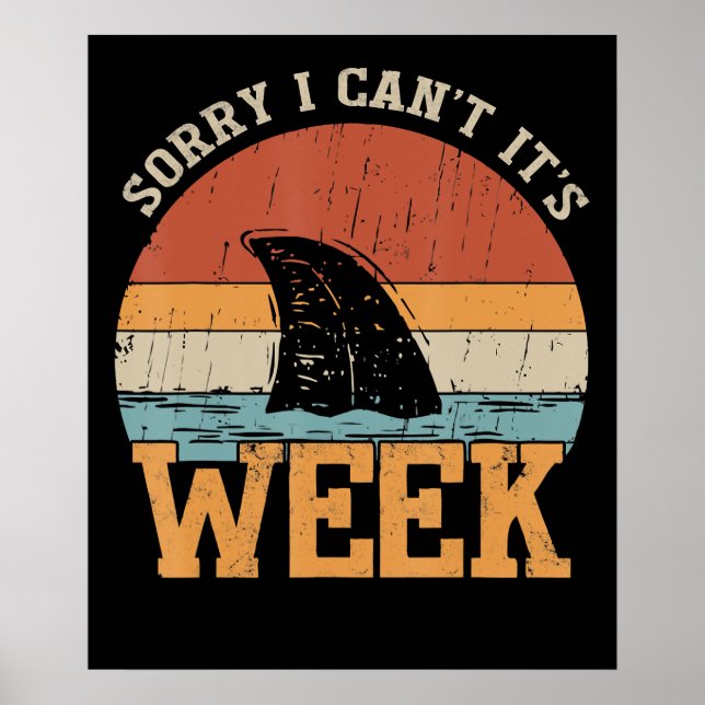 Sorry I Can't Its Week Funny Shark Gifts Poster (Front)