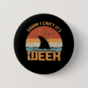 Sorry I Can't Its Week Funny Shark Vintage Gifts 2 Inch Round Button
