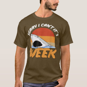 Sorry I Cant Its Week Shark Fish Marine Biology Se T-Shirt