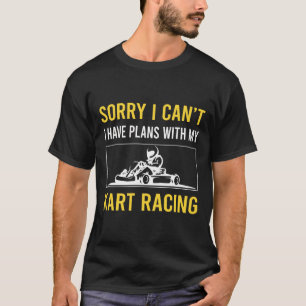 Sorry I Cant Kart Racing Karts T-Shirt