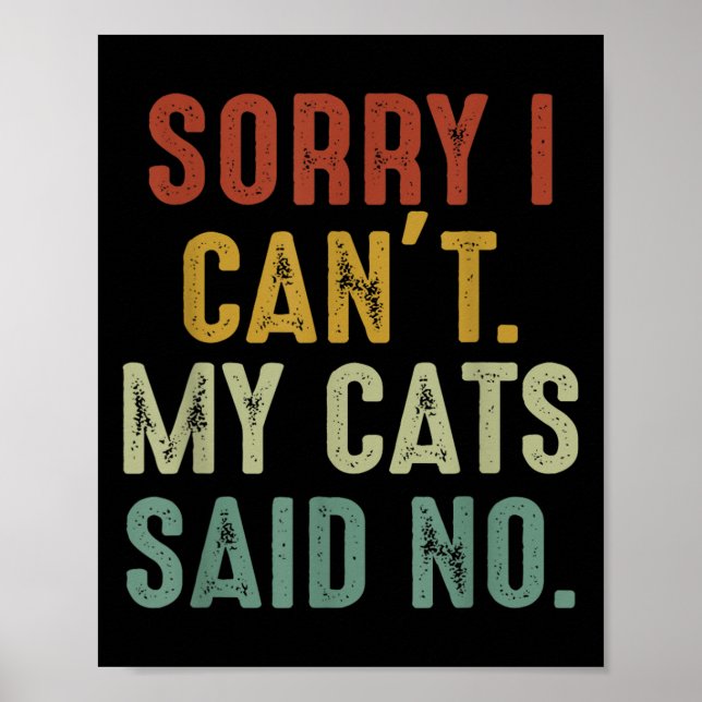 Sorry I Can't My Cats Said No  Poster (Front)
