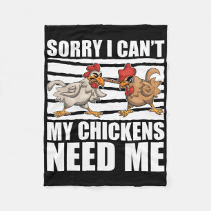 Sorry I Cant My Chickens Need Me Funny Farm Animal Fleece Blanket
