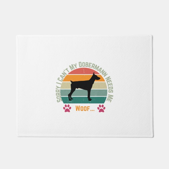 Sorry I can't. My Dobermann needs me Doormat (Front)