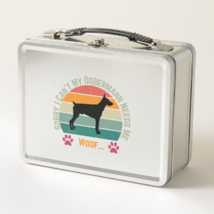 Sorry I can't. My Dobermann needs me Metal Lunch Box