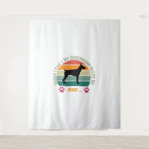 Sorry I can't. My Dobermann needs me Tapestry