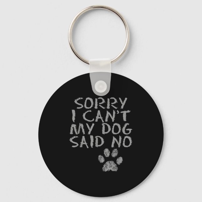 Sorry I Can't My Dog Said No Dog Footprin. For Men Keychain (Front)