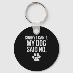 Sorry I Can't My Dog Said No Dog Footprint Keychain