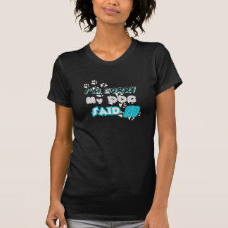 Sorry I Can't My Dog Said No T-Shirt