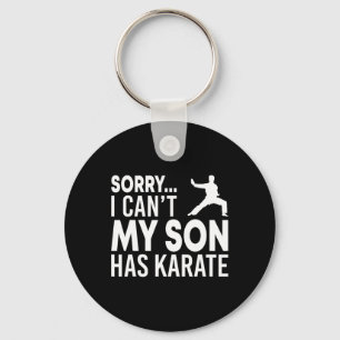 Sorry I Can't My Son Has Karate Cl Funny Mom Dad  Keychain