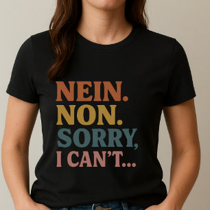 Sorry I Cant NEIN. NON. Retro Tee; Do Not Disturb T-Shirt