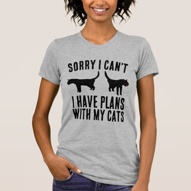 SORRY I CAN'T PLANS WITH CATS FUNNY T-shirts (Front)