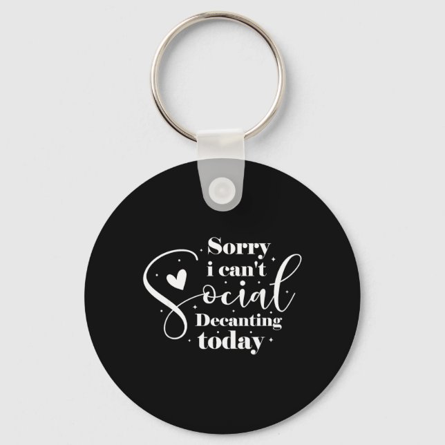 Sorry I Cant Social Decanting Today Keychain (Front)